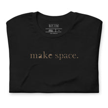 Load image into Gallery viewer, MAKE SPACE T-Shirt
